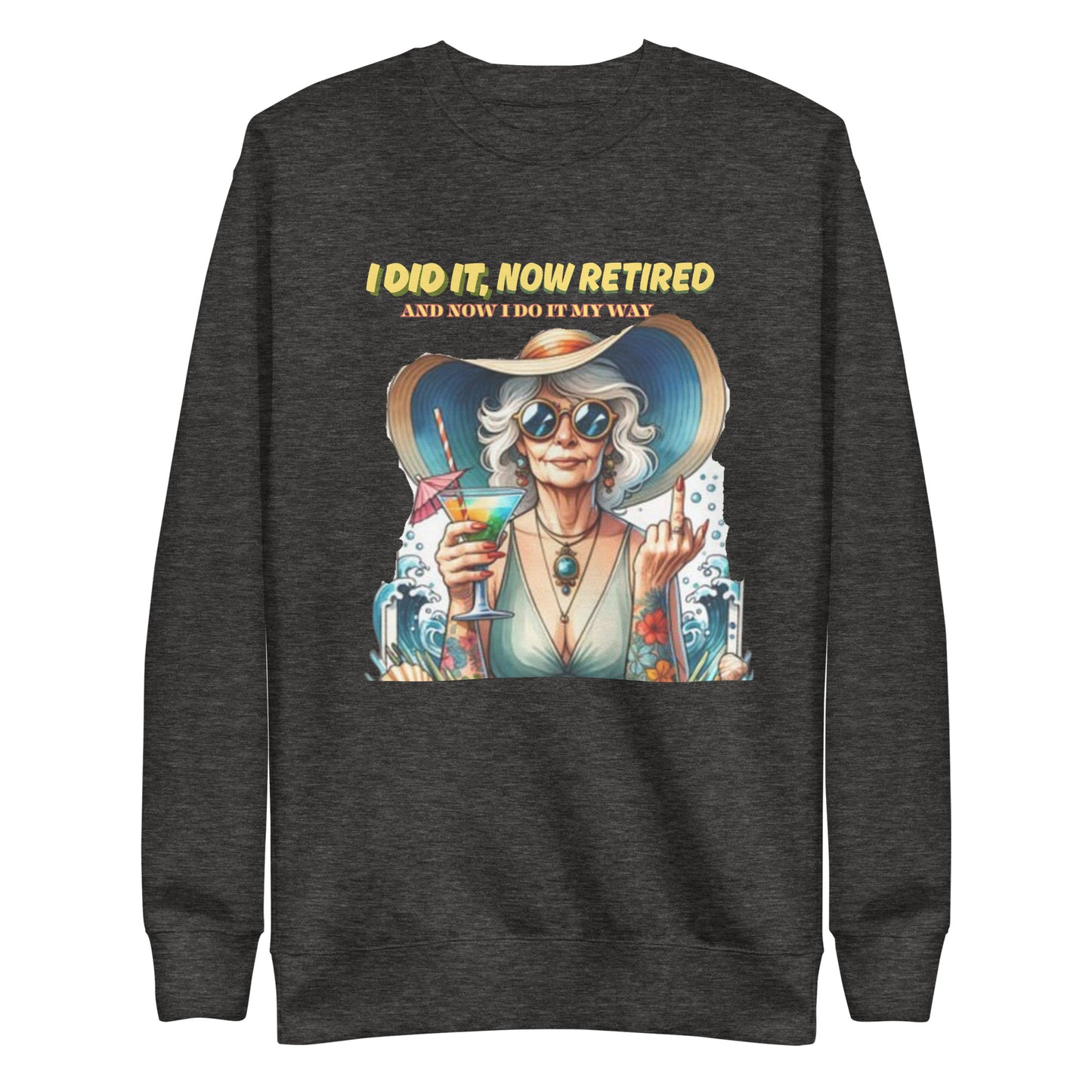 Retired, Rebellious, and Ready to Rumble! Premium Sweatshirt Retirement Gift for Her