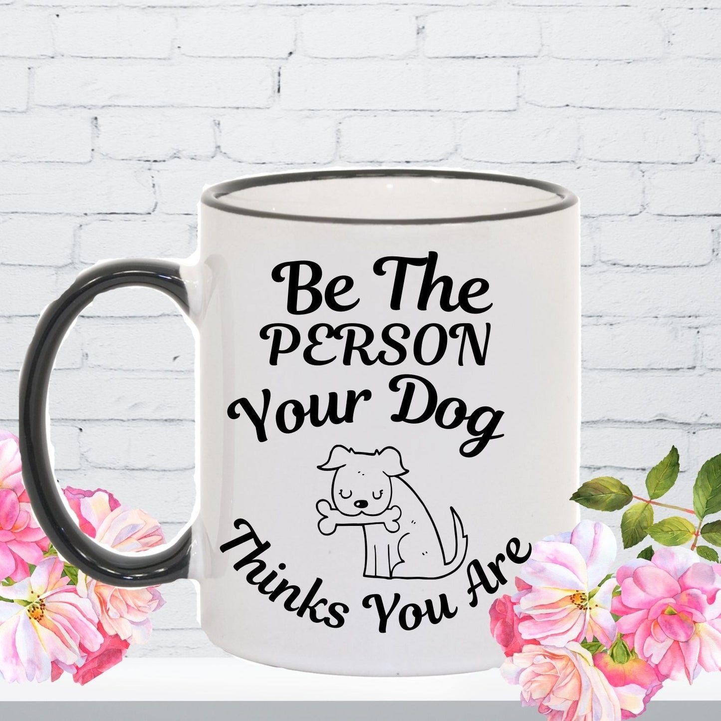 Be the Person Your Dog Thinks You Are Mug