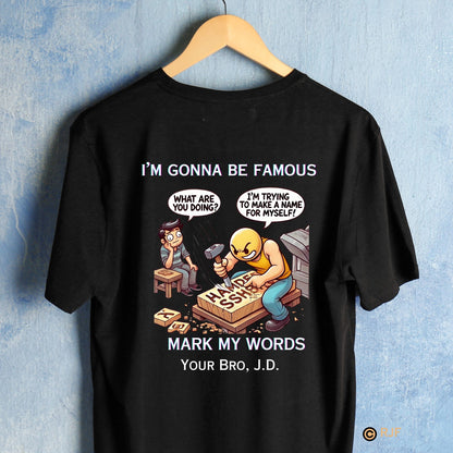 RJF's Personalized "I'm Gonna Be Famous" Humorous Tee Gift for Him