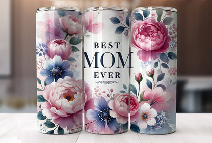 Floral "Best Mom Ever" 20 oz.Tumbler, Perfect Mother's Appreciation Gift