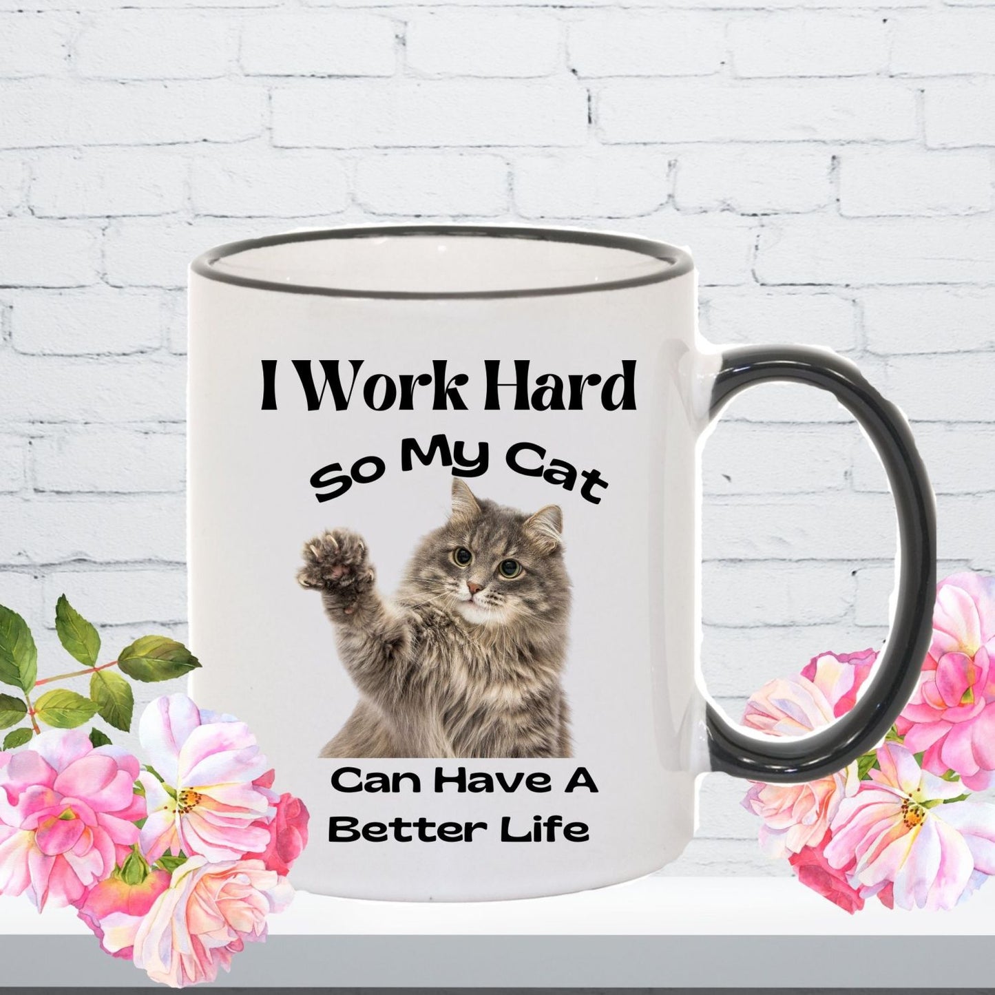 I Work Hard So My Cat Can a Better Life mug