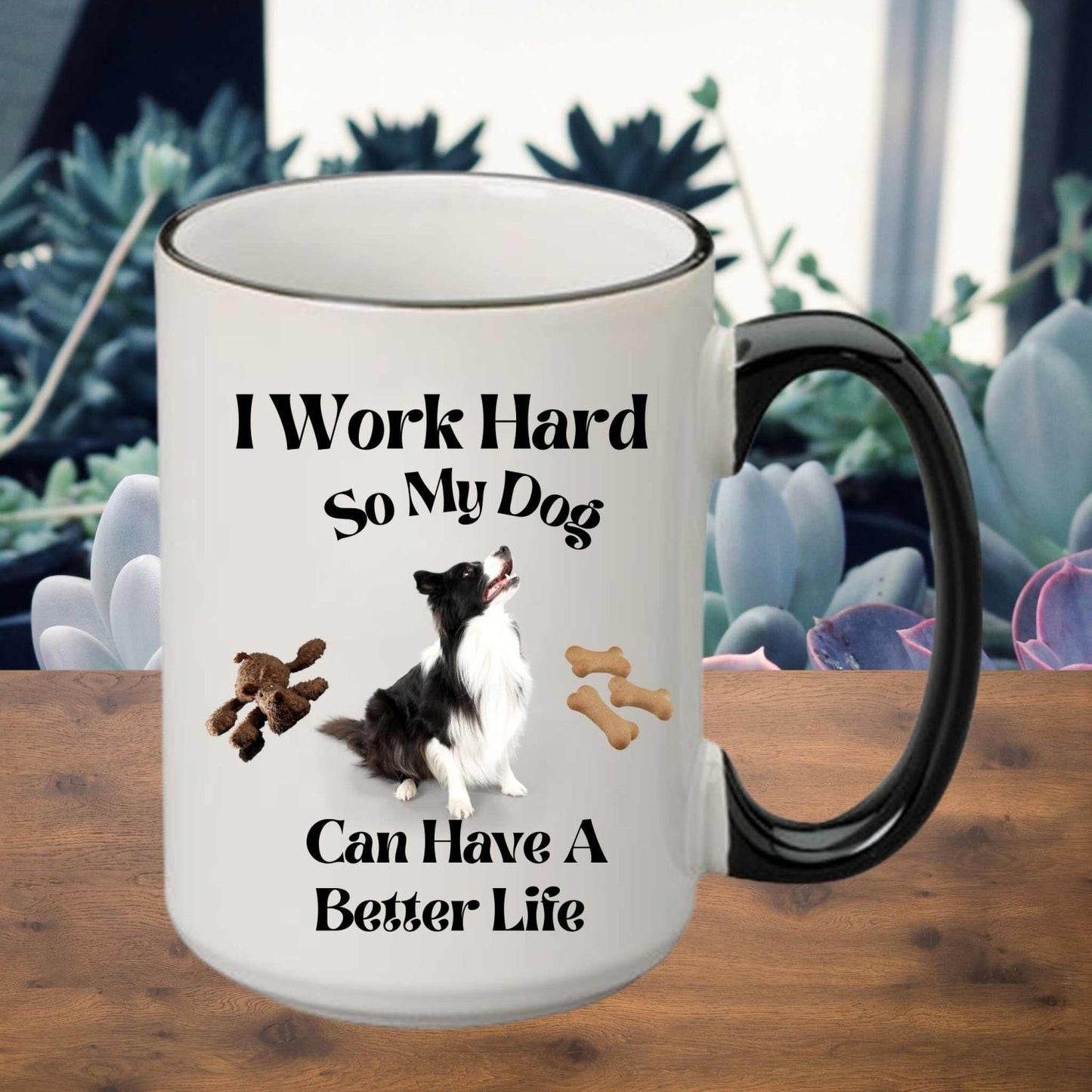 I Work Hard So My Dog Can a Better Life mug